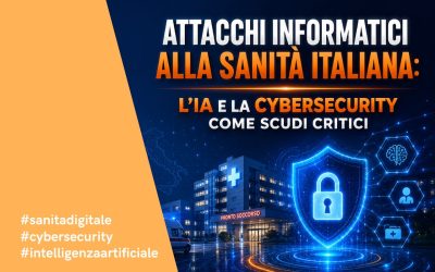 Attacchi informatici alla Sanità Italiana: L’IA e la Cybersecurity come scudi critici